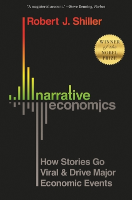 Narrative Economics: How Stories Go Viral and Drive Major Economic Events cover