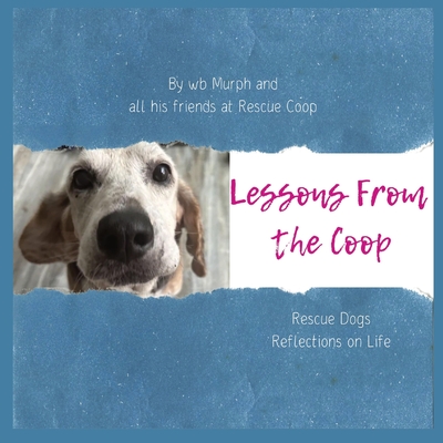 Lessons from the Coop: Rescue Dogs Reflections on Life Cover Image