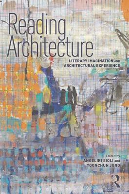 Reading Architecture: Literary Imagination and Architectural Experience