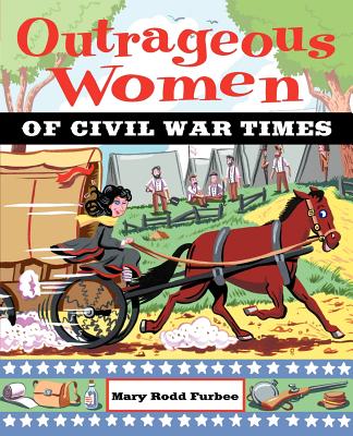 Outrageous Women of Civil War Times Cover Image