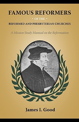 Famous Reformers of the Reformed and Presbyterian Churches Cover Image