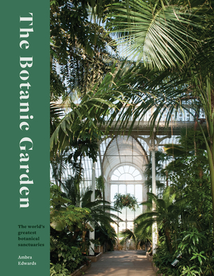 The Botanic Garden: The world's greatest botanical sanctuaries Cover Image