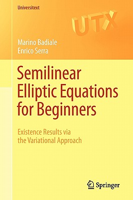 Semilinear Elliptic Equations for Beginners: Existence Results Via the Variational Approach (Universitext) Cover Image