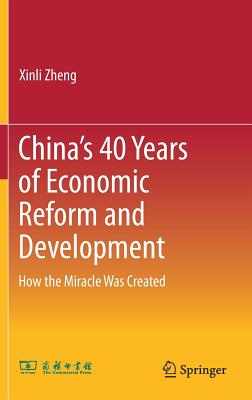 China's 40 Years of Economic Reform and Development: How the Miracle Was Created Cover Image