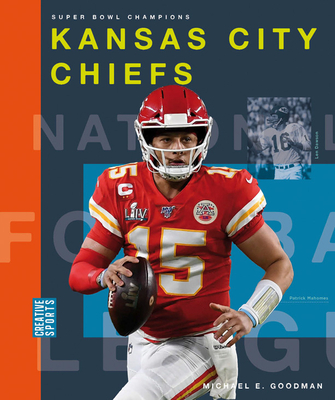 Kansas City Chiefs (Creative Sports: Super Bowl Champions) By Michael E. Goodman Cover Image
