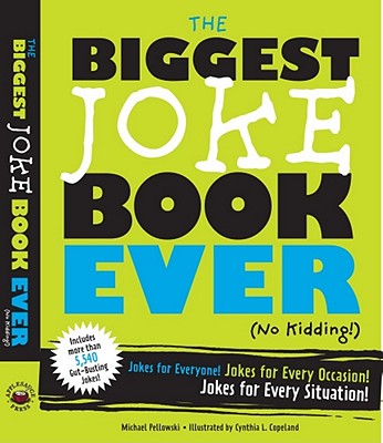 The Biggest Joke Book Ever (No Kidding): Jokes for Everyone! Jokes for Every Occasion! Jokes for Every Situation! Cover Image