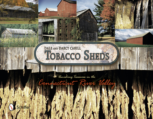 Tobacco Sheds: Vanishing Treasures in the Connecticut River Valley Cover Image