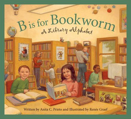 B Is for Bookworm: A Library Alphabet (Sleeping Bear Alphabets)