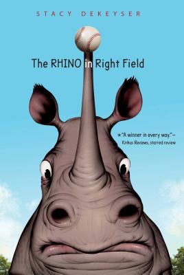 The Rhino in Right Field By Stacy DeKeyser Cover Image