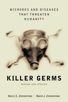 Killer Germs: Microbes and Diseases That Threaten Humanity By Barry Zimmerman, David Zimmerman Cover Image