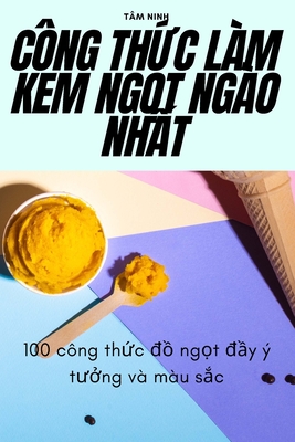 Công ThỨc Làm Kem NgỌt Ngào NhẤt By Tâm Ninh Cover Image