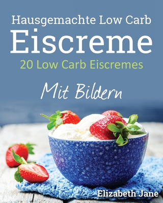 20 Low Carb Eiscremes By Elizabeth Jane Cover Image