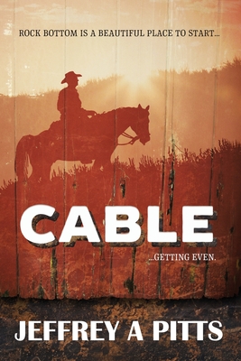 CABLE...Getting Even By Jeffery A. Pitts Cover Image