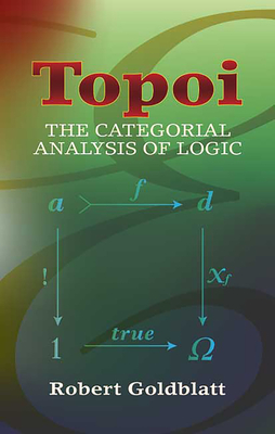 Topoi: The Categorial Analysis of Logic (Dover Books on Mathematics) Cover Image