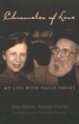 Chronicles of Love: My Life with Paulo Freire: Translated by Alex Oliveira- Introduction by Donaldo Macedo (Counterpoints #156) Cover Image