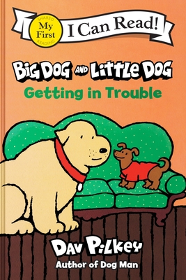 Big Dog and Little Dog Getting in Trouble (My First I Can Read