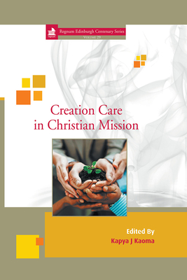 Cover for Creation Care in Christian Mission (Regnum Edinburgh Centenary)
