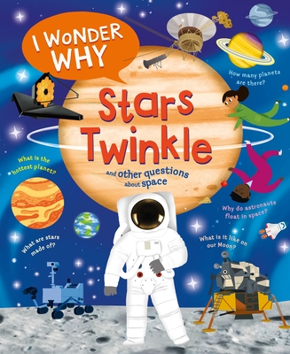 I Wonder Why Stars Twinkle: And Other Questions About Space Cover Image