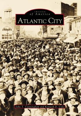 Atlantic City (Images of America) By John T. Cunningham, Kenneth D. Cole Cover Image