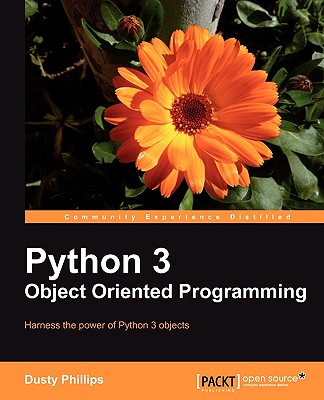 Python 3 Object Oriented Programming: If you feel it'Äôs time you learned object-oriented programming techniques, this is the perfect book for you. Cl Cover Image