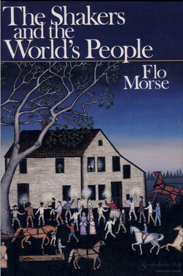 The Shakers and the World’s People By Flo Morse Cover Image