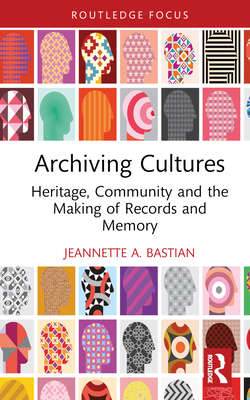 Archiving Cultures: Heritage, community and the making of records and memory Cover Image