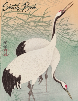 Sketchbook: Japanese Cranes Notebook for Drawing, Doodling, Sketching, Painting, Calligraphy or Writing Cover Image