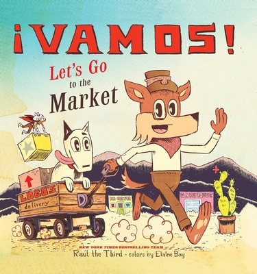 ¡Vamos! Let's Go to the Market (World of ¡Vamos!) By Raúl the Third, Raúl the Third (Illustrator) Cover Image