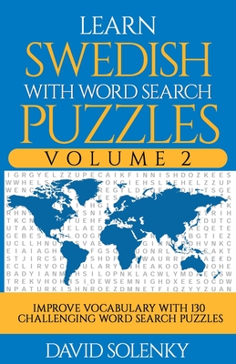 Learn Swedish with Word Search Puzzles Volume 2: Learn Swedish Language Vocabulary with 130 Challenging Bilingual Word Find Puzzles for All Ages By David Solenky Cover Image
