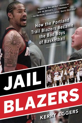 Jail Blazers: How the Portland Trail Blazers Became the Bad Boys of Basketball Cover Image