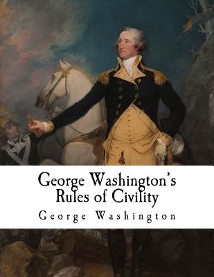 George Washington's Rules of Civility: George Washington By Moncure D. Conway, George Washington Cover Image
