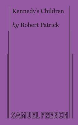 Kennedy's Children By Robert Patrick Cover Image