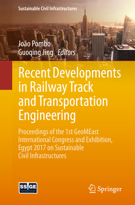 Recent Developments in Railway Track and Transportation Engineering: Proceedings of the 1st Geomeast International Congress and Exhibition, Egypt 2017 (Sustainable Civil Infrastructures)