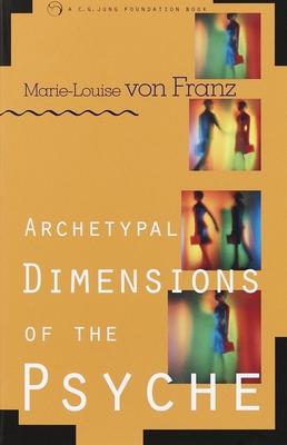 Archetypal Dimensions of the Psyche (C. G. Jung Foundation Books Series)