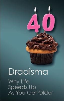 Why Life Speeds Up as You Get Older (Canto Classics) By Douwe Draaisma Cover Image