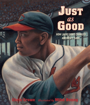 Just as Good: How Larry Doby Changed America's Game (Hardcover)