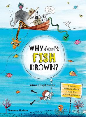 Why Don't Fish Drown?: And Other Vital Questions About the Animal Kingdom (Why is…? #1)
