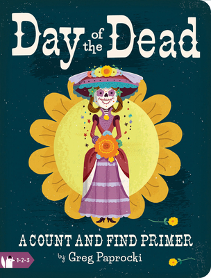 Day of the Dead: A Count and Find Primer By Greg Paprocki (Illustrator) Cover Image