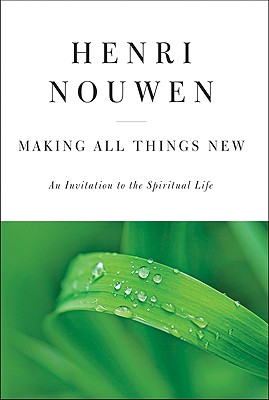 Making All Things New: An Invitation to the Spiritual Life Cover Image