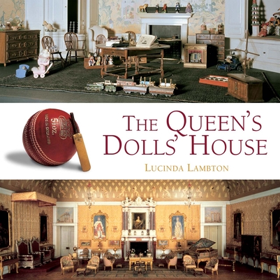 The Queen’s Dolls’ House: A Dollhouse Made for Queen Mary Cover Image
