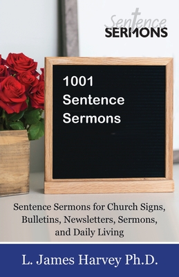 1001 Sentence Sermons: Sentence Sermons for Church Signs, Bulletins, Newsletters, Sermons, and Daily Living Cover Image