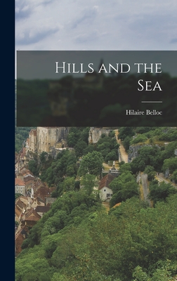 Hills and the Sea By Hilaire Belloc Cover Image