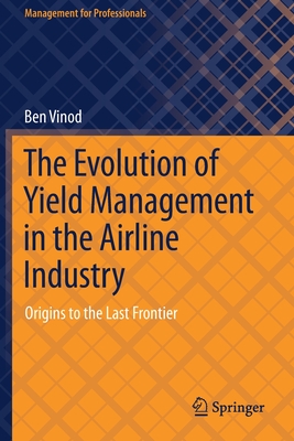 The Evolution of Yield Management in the Airline Industry: Origins