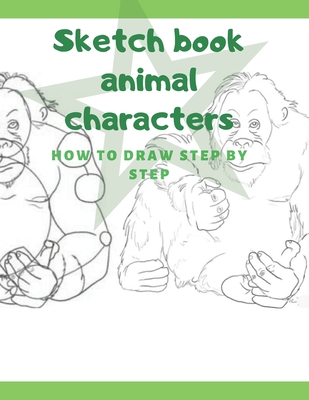 Sketch Book How To Draw: Gift Kids Children's Drawings Sketch Book Animals Step By Step 100 Pages Cover Image