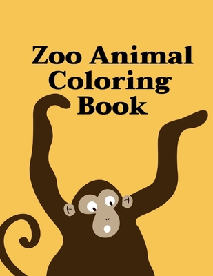 Zoo Animal Coloring Book: Coloring Pages with Funny, Easy, and Relax Coloring Pictures for Animal Lovers Book Cover Image