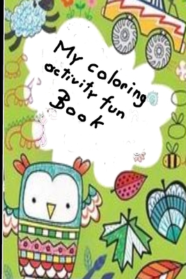 My coloring and activity fun book: Kids Activity Book for 6 to 10 years old By Sticky Kiddy Cover Image