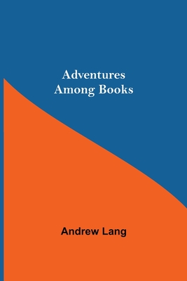 Adventures Among Books By Andrew Lang Cover Image
