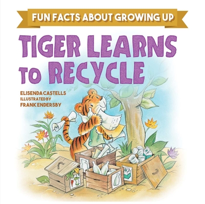 Cover for Tiger Learns to Recycle (Fun Facts about Growing Up)
