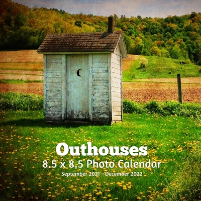 Outhouses 8.5 X 8.5 Calendar September 2021 -December 2022: Monthly Calendar With U.s./Uk/ Canadian/Christian/Jewish/Muslim Holidays-Outside Bathrooms (Paperback) | Golden Lab Bookshop