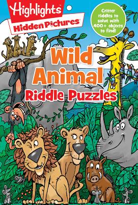 Wild Animal Riddle Puzzles (Highlights Hidden Pictures Riddle Puzzle Pads) By Highlights (Created by) Cover Image